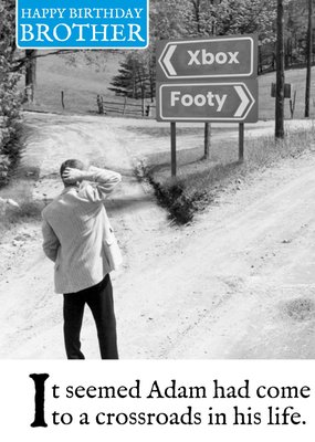 Reaching A Crossroads In His Life Xbox Or Footy Humour Brother Birthday Card