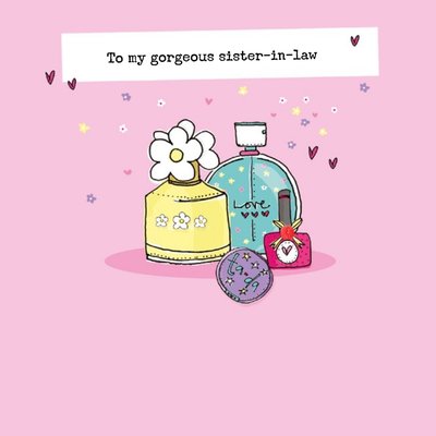 Bithday Card - Sister In Law - Gorgeous - Perfume - Beauty Products