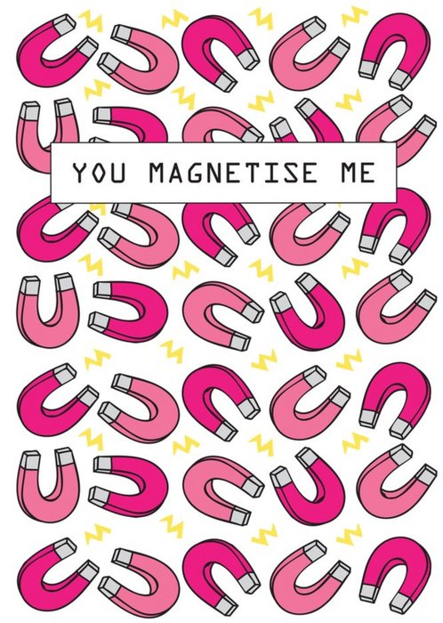 You Magnetise Me Card