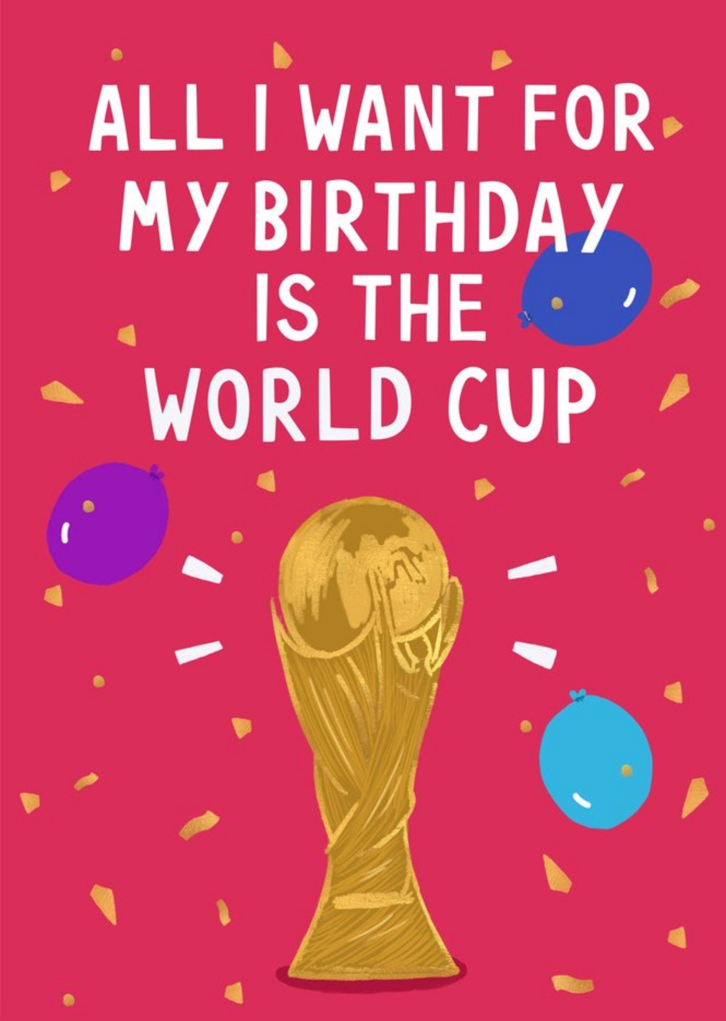Moonpig All I Want For My Birthday Is The World Cup Card