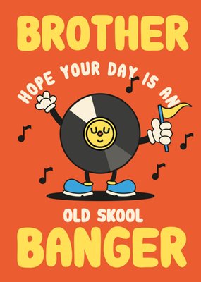 Brother Hope Your Day Is An Old Skool Banger Birthday Card