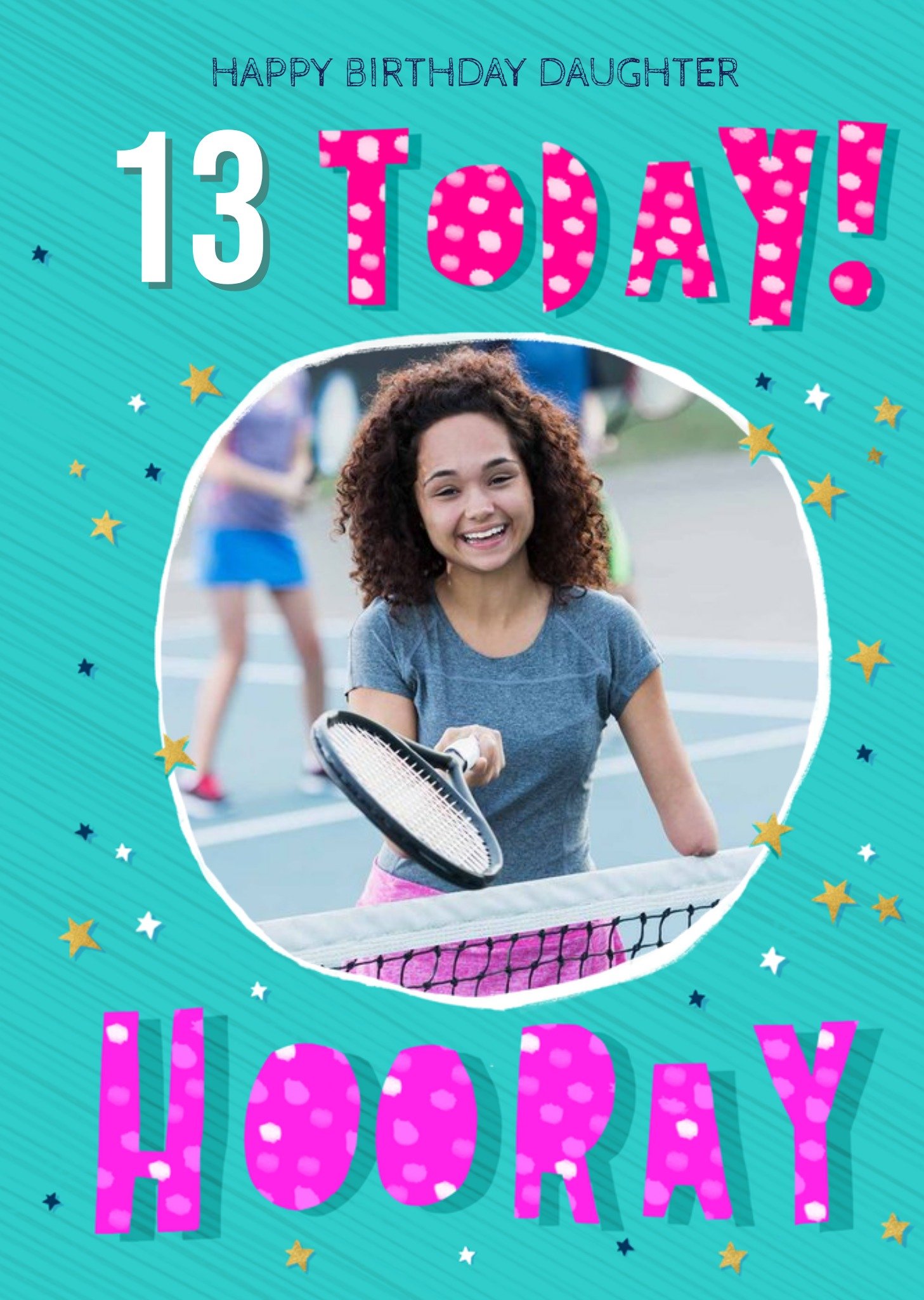 Moonpig Stars Happy Birthday Daughter 13 Today Hooray Photo Upload Card
