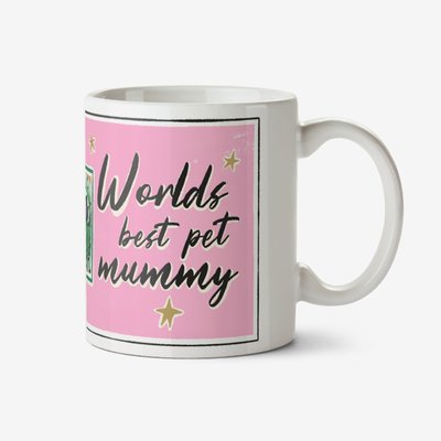 Worlds Best Pet Mummy Photo Upload Mug