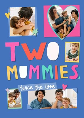 Two Mummies Twice The Love Photo Upload Father's Day Card