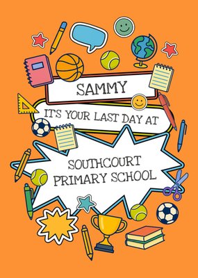It's Your Last Day At School Card