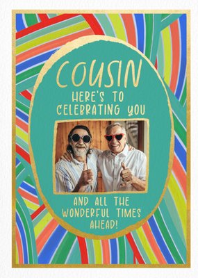 Cousin Here's To Celebrating You Photo Upload Birthday Card