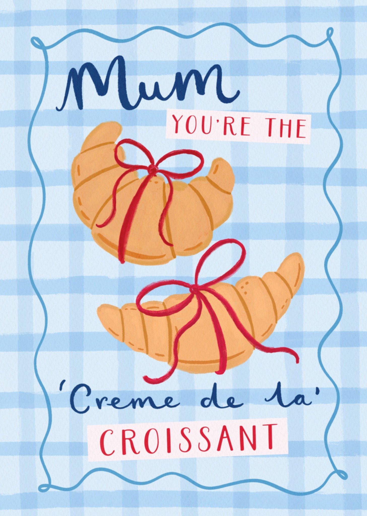 Moonpig Mum You're The Creme De La Croissant Card