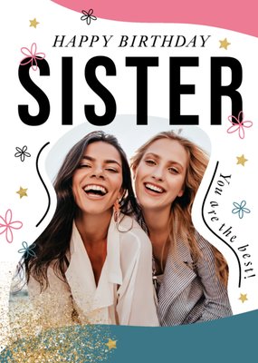 Happy Birthday Sister You Are The Best Photo Upload Card