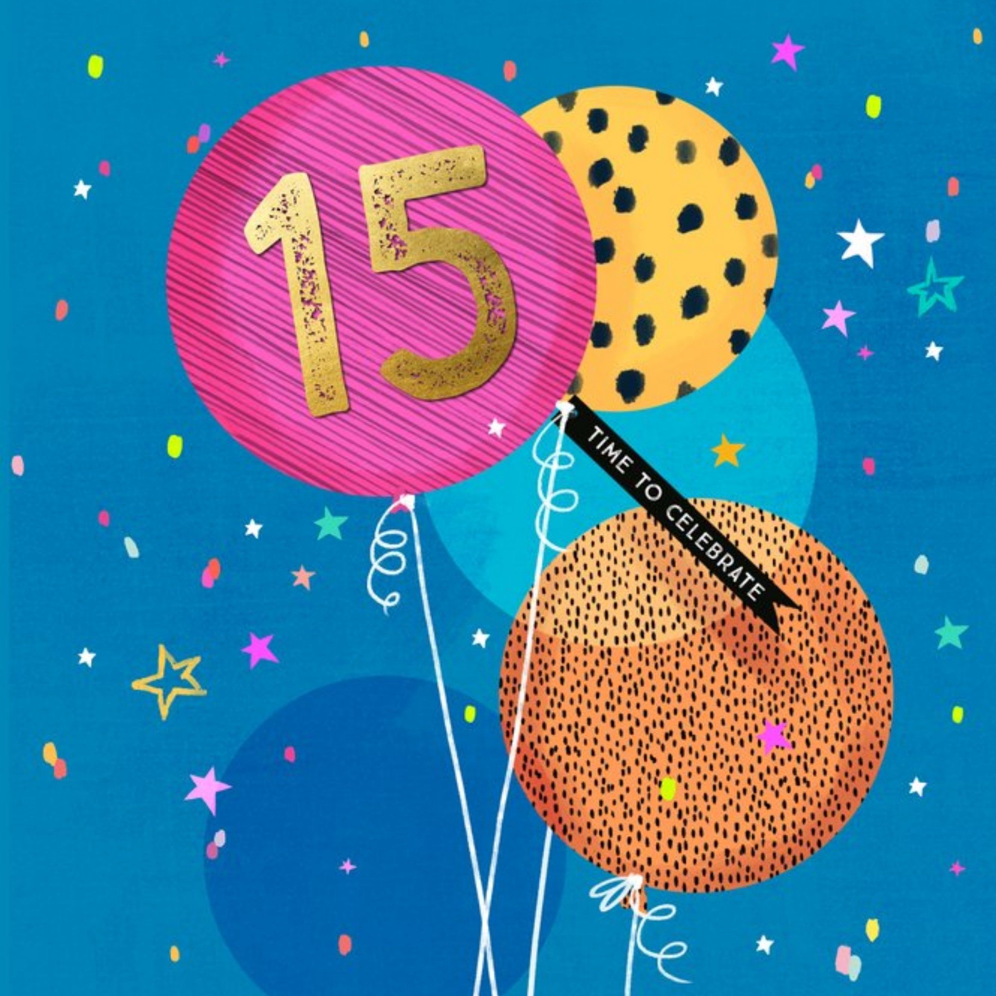 Moonpig Modern Design Balloons 15 Today Time To Celebrate Birthday Card