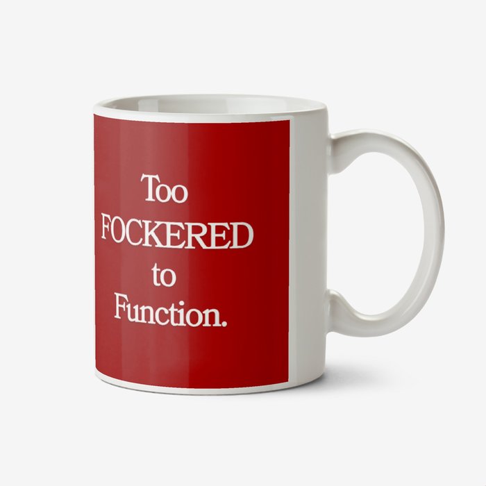 Too Fockered to Function Photo Upload Mug