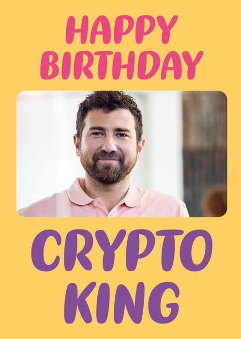 Happy Birthday Crypto King Photo Upload Card