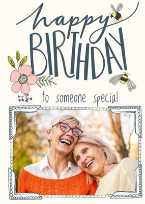 Photo Birthday Card - Someone Special - Flowers - Bees - Photo Upload