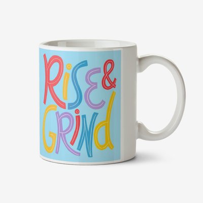 Rise And Grind Bright Typographic Birthday Mug