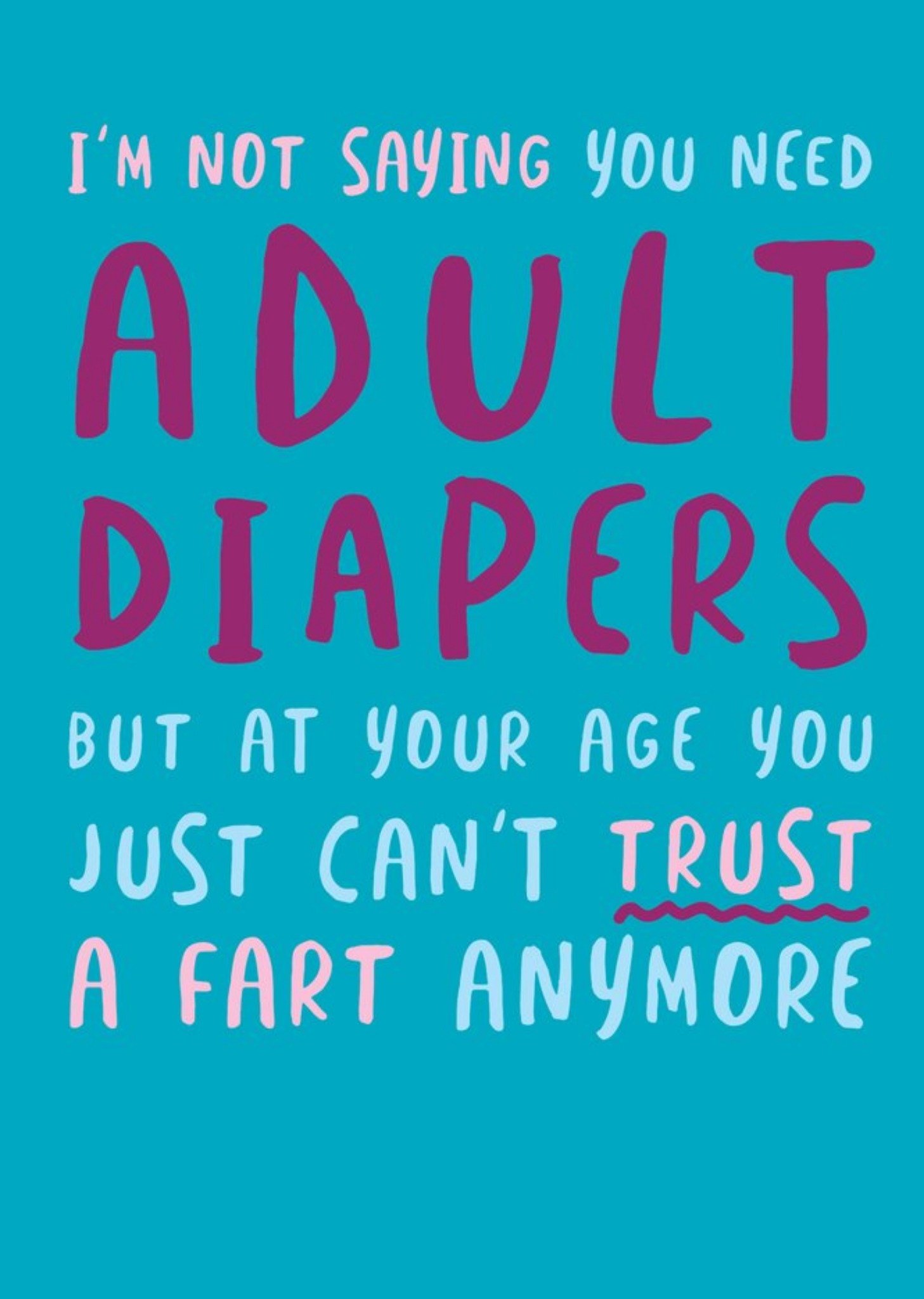 Moonpig At Your Age You Cant Trust A Fart Anymore Birthday Card
