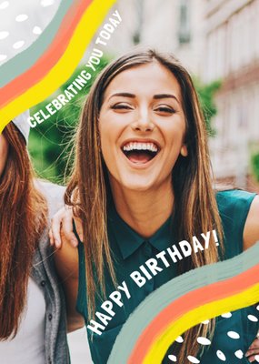Celebrating You Today Colourful Stripes Photo Upload Happy Birthday Card