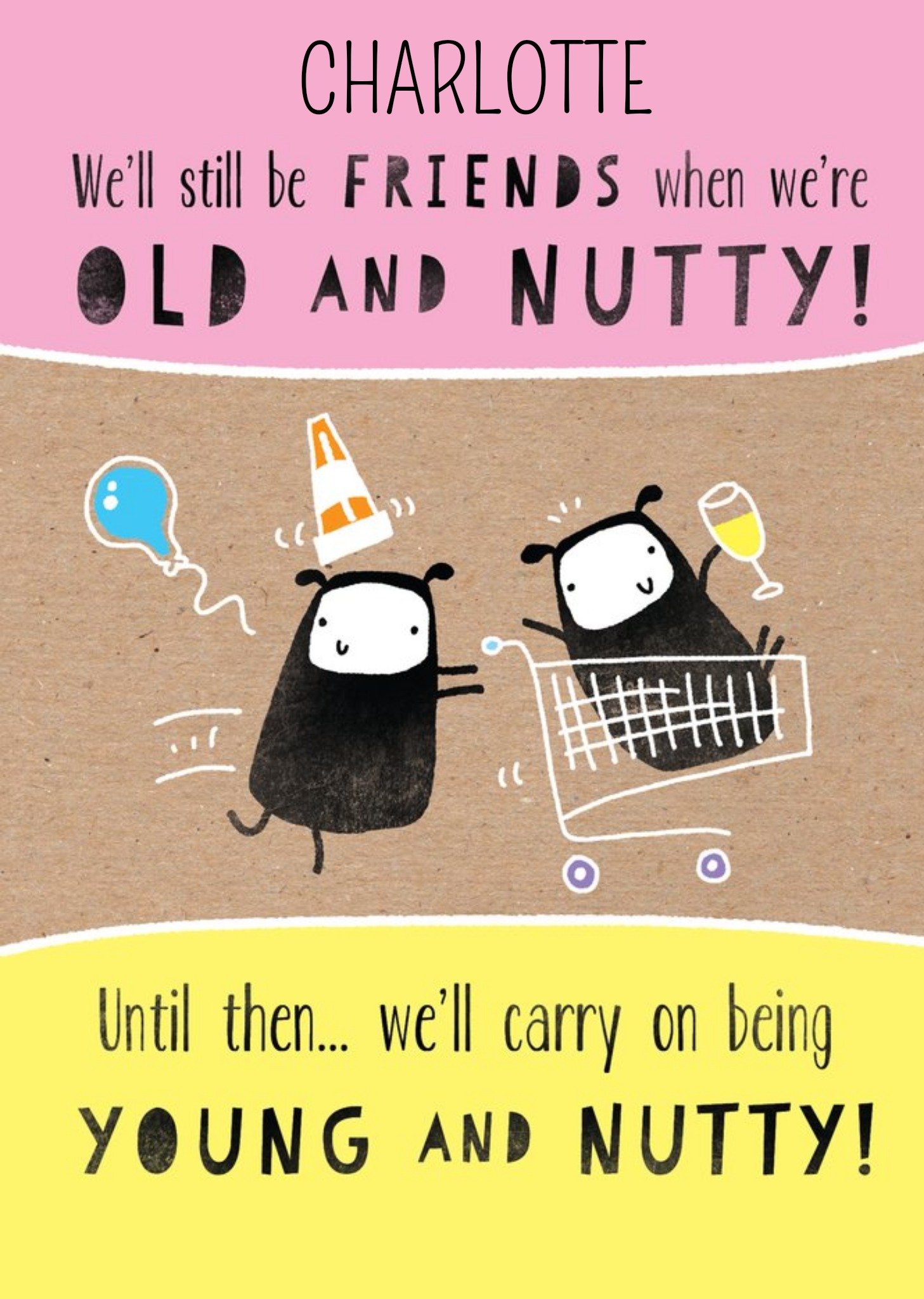 Moonpig Well Still Be Friends When Were Old And Nutty Personalised Card