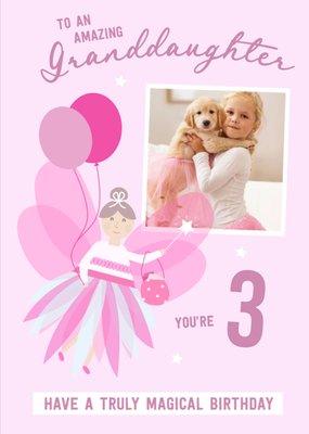 To An Amazing Granddaughter Truly Magical Age 3 Photo Upload Birthday Card