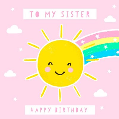 Sun and Rainbow To My Sister Happy Birthday Card