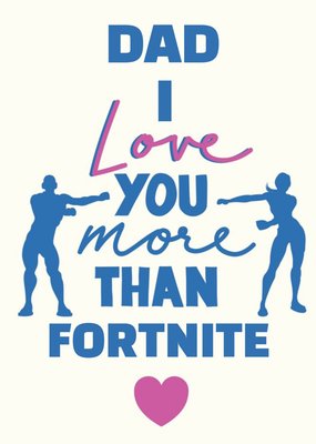 Dad I Love You More Than Fortnite Funny Father's Day Card