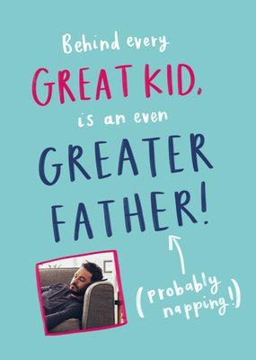 Behind Every Great Kid Typographic Photo Upload Father’s Day Card