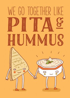 Funny We Go Together Like Pita And Hummus Card