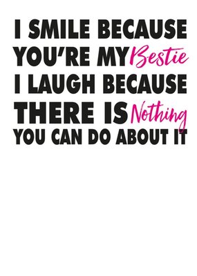 Modern Funny Cheeky Smile Because You're My Bestie Friend BFF Birthday Card