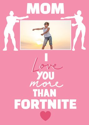 I Love You More Than Fortnight Mother's Day Card