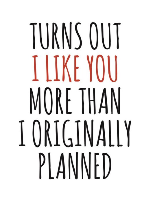 Typographical Turns Out I Like You Funny Valentines Day Card