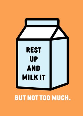 Rest Up And Milk It Get Well Card