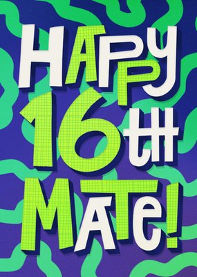Happy 16th Mate Birthday Card