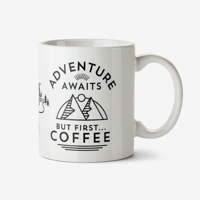 Adventure Awaits But First Coffee Mug