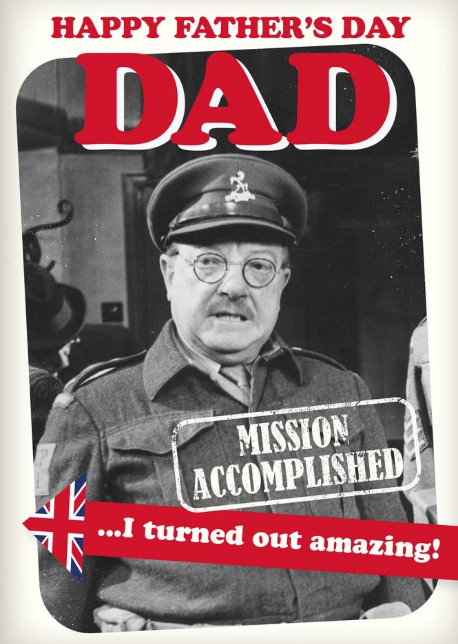 Moonpig Retro Humour Dad's Army Mission Accomplished I Turned Out Amazing Father's Day Card