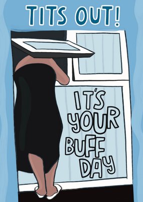 Tit's Out! It's Your Buff Day Card