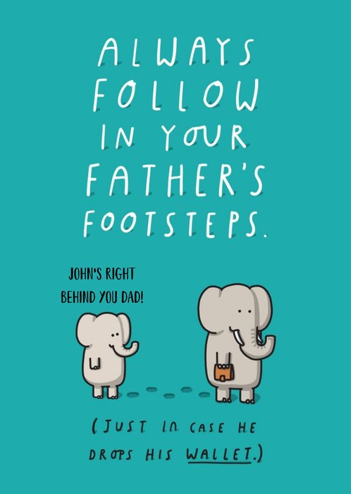 Funny Birthday card - Always follow in your father's footsteps.