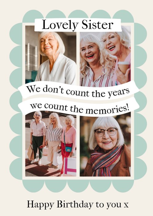 Sister We Count The Memories Photo Upload Birthday Card