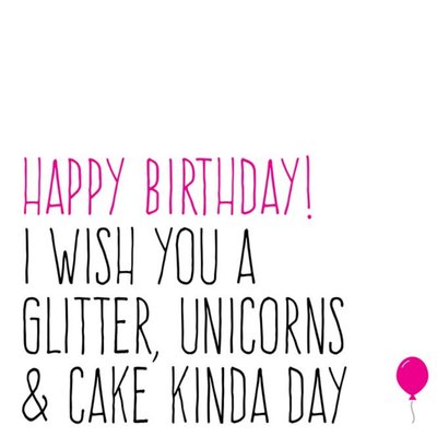 Typographic Glitter Unicorns & Cake Kinda Day Birthday Card