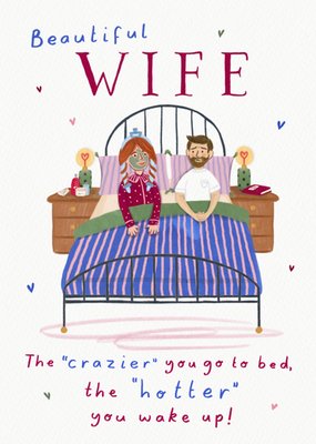 Funny Illustrated The Crazier You Go To Bed The Hotter You Wake Up Wife Card