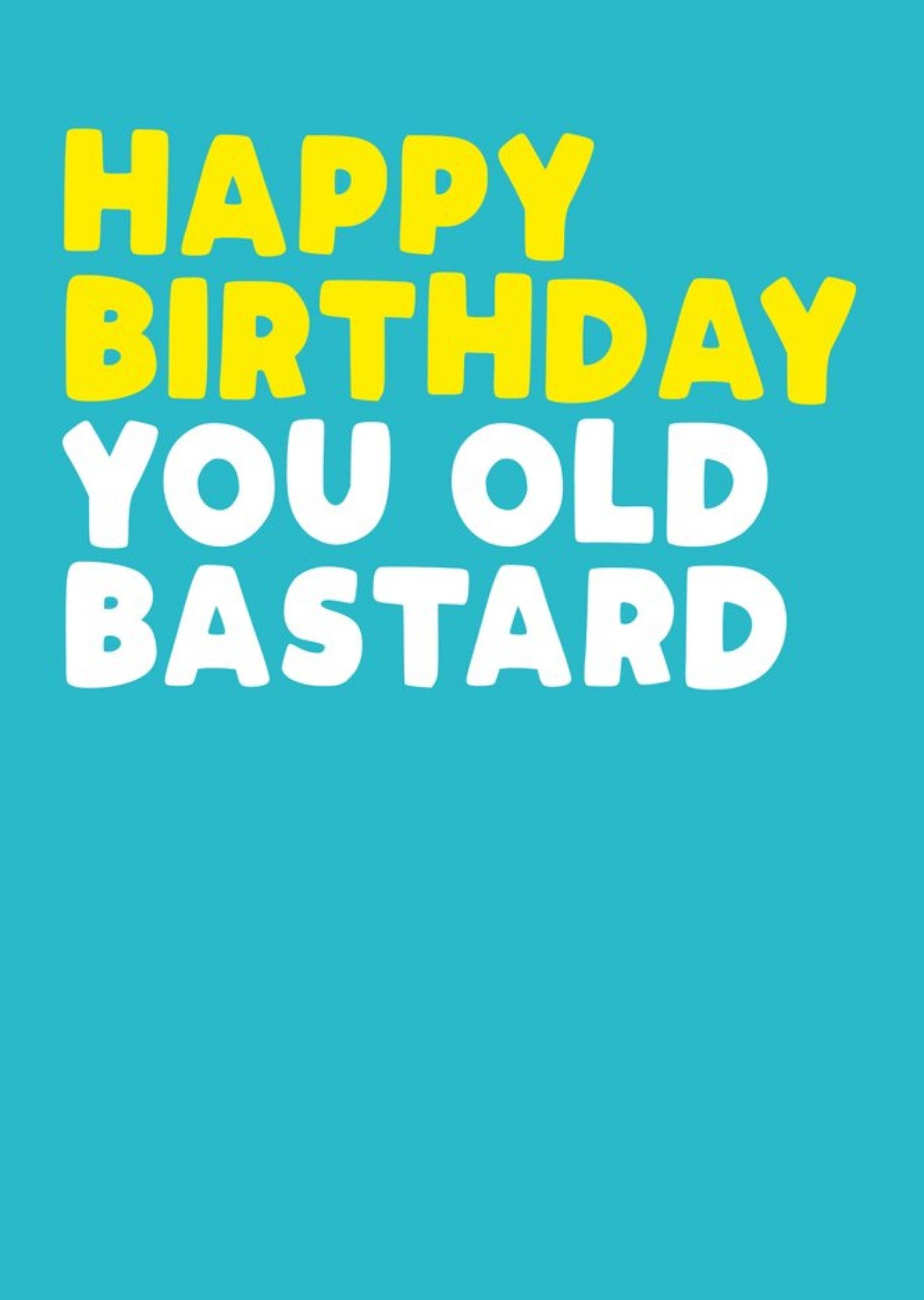 Filthy Sentiments Rude Happy Birthday You Old Bastard Card