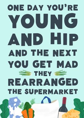 One Day You’re Young And Hip Birthday Card
