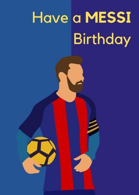 Anoela Football Pun Have A Messi Birthday Card