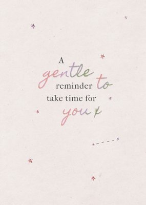 A Gentle Reminder To Take Time For You Sympathy Card