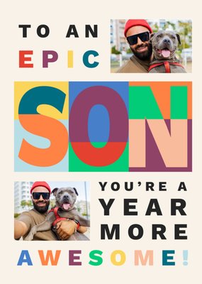 Stand Out To An Epic Son You're A Year More Awesome Multicoloured Photo Upload Birthday Card