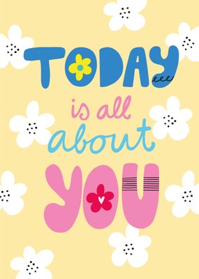 Today Is All About You Card