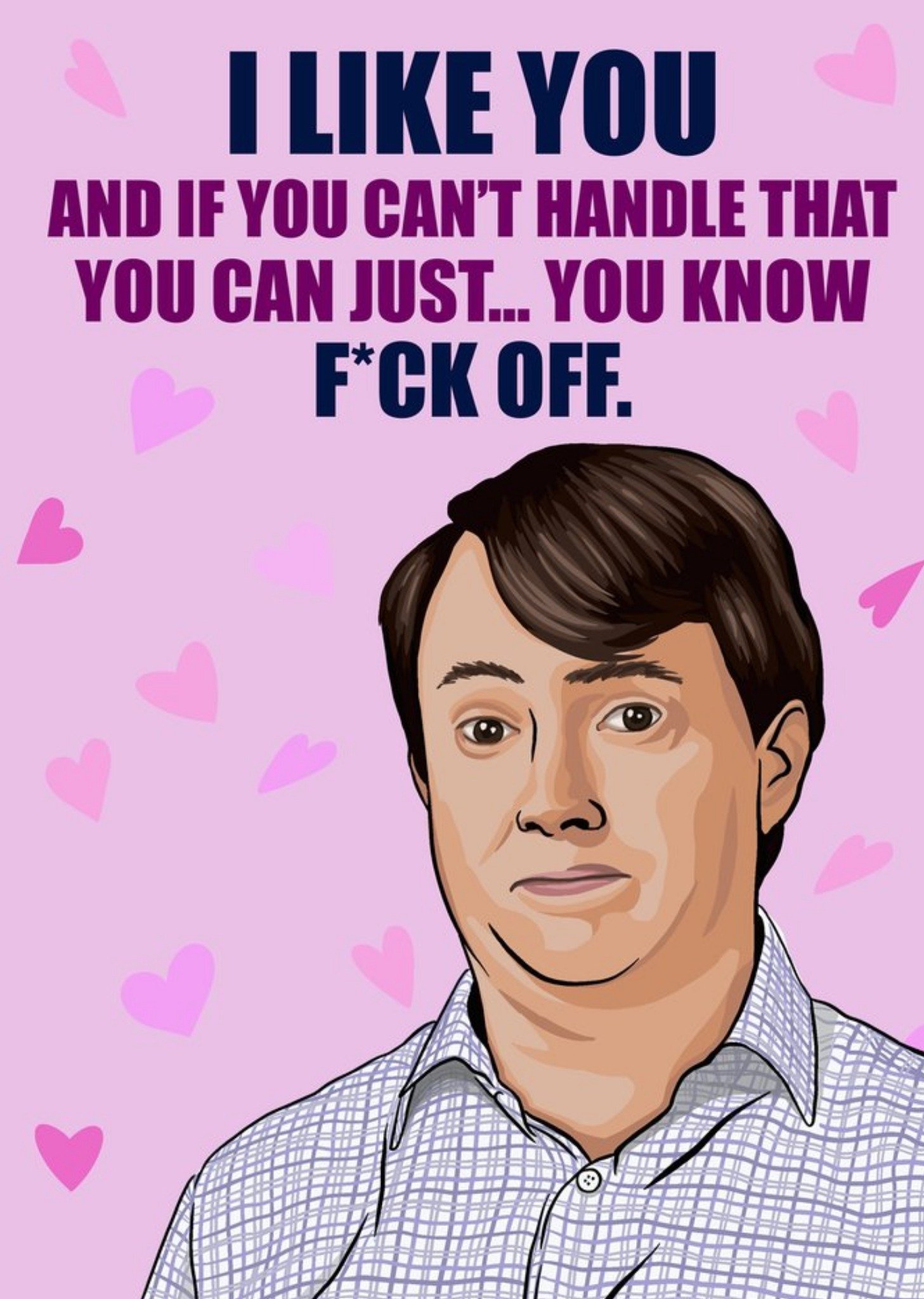 Moonpig Citrus Bunn Funny Illustration I Like You If You Can't Handle That Just F*ck Card