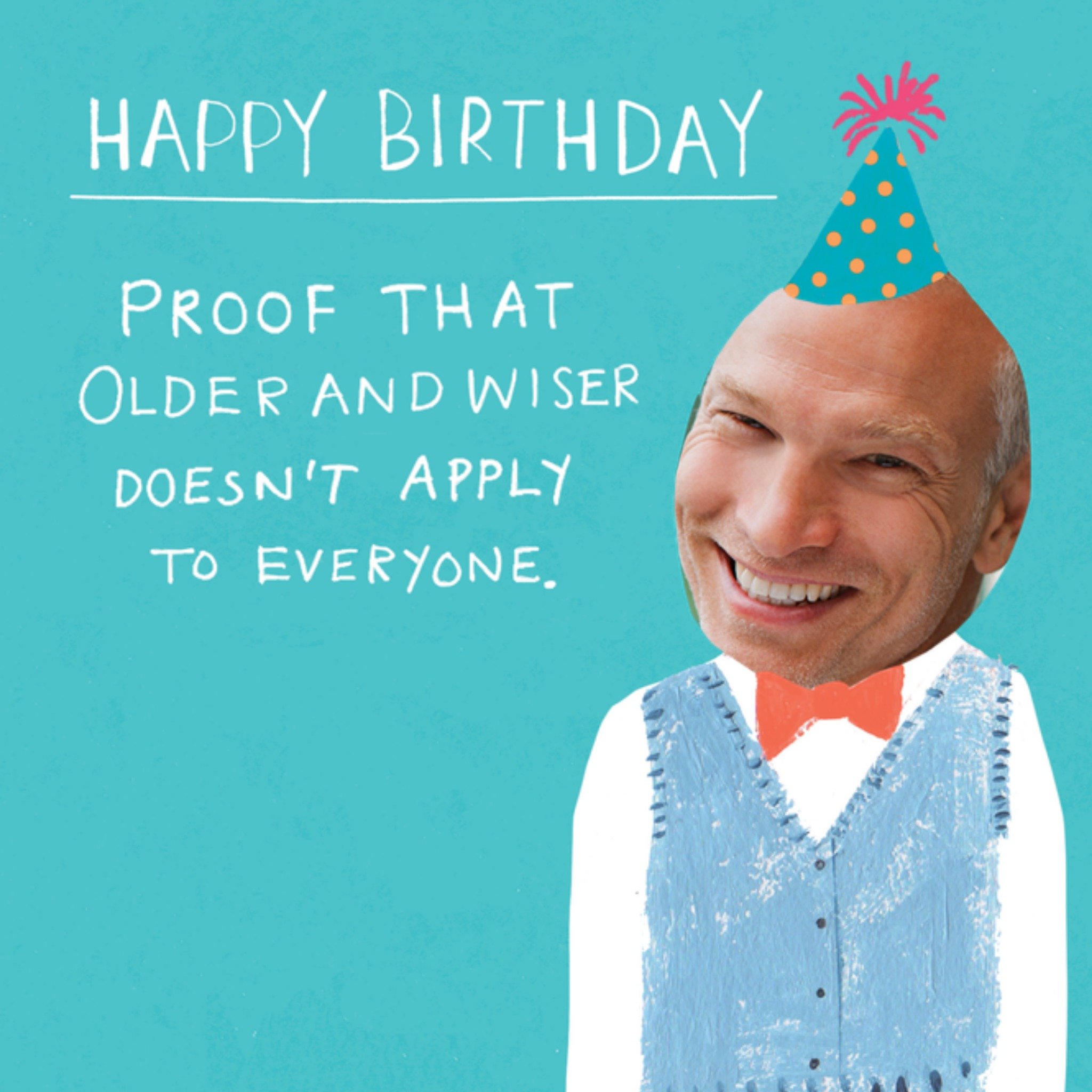 The Dogs Doo-Dahs Proof That Older And Wiser Doesn't Apply To Everyone Face Upload Birthday Card