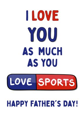 Gobby Gifts I Love You A Much As You Love Sports Father's Day Card