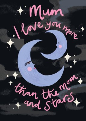 Eleanor Bowmer Mum I Love You More Than The Moon And Stars Card