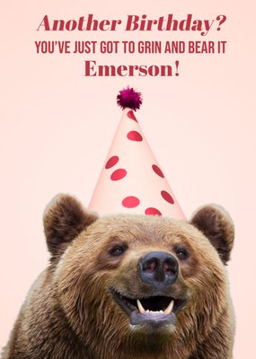 You've Just Got To Grin And Bear It Birthday Card