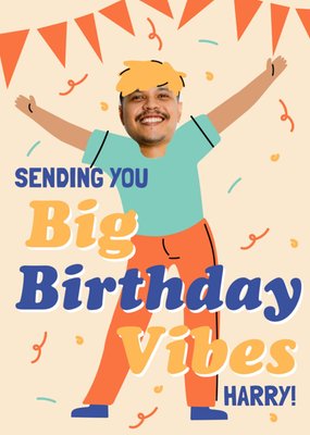 Trading Faces Sending You Big Birthday Vibes Photo Upload Card