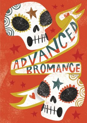 Birthday card - male birthday - bromance - sugar skulls